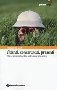 Attenti, concentrati, presenti. Come aiutare i bambini a stimolare l'attenzione - Librerie.coop