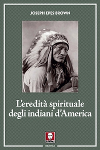 L'eredità spirituale degli indiani d'America - Librerie.coop L'eredità spirituale degli indiani d'America - Librerie.coop