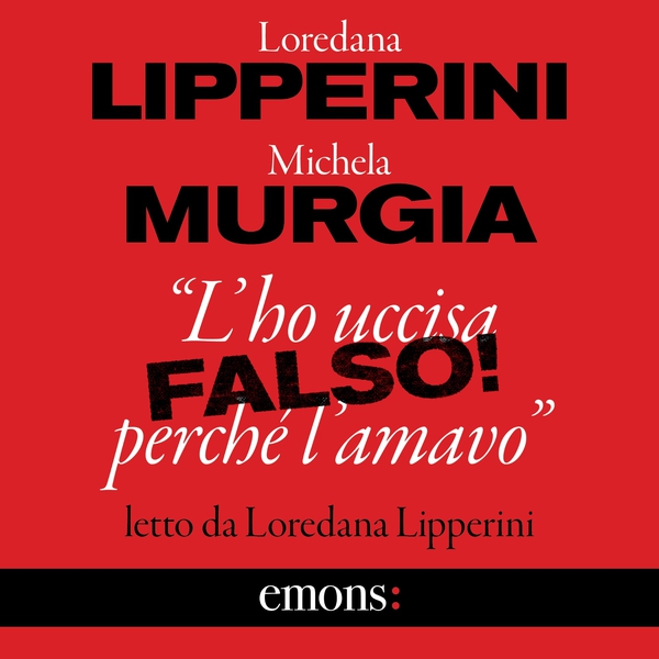 "L'ho uccisa perché l'amavo". Falso! - Librerie.coop "L'ho uccisa perché l'amavo". Falso! - Librerie.coop