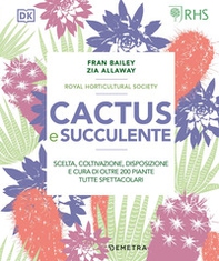 Cactus e succulente. Scelta, coltivazione, disposizione e cura di oltre 200 piante tutte spettacolari - Librerie.coop Cactus e succulente. Scelta, coltivazione, disposizione e cura di oltre 200 piante tutte spettacolari - Librerie.coop
