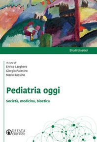Pediatria oggi. Società, medicina, bioetica - Librerie.coop