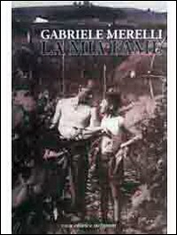 Gabriele Merelli. La mia fame - Librerie.coop