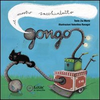 Gongo il mostro succhia tutto - Librerie.coop Gongo il mostro succhia tutto - Librerie.coop