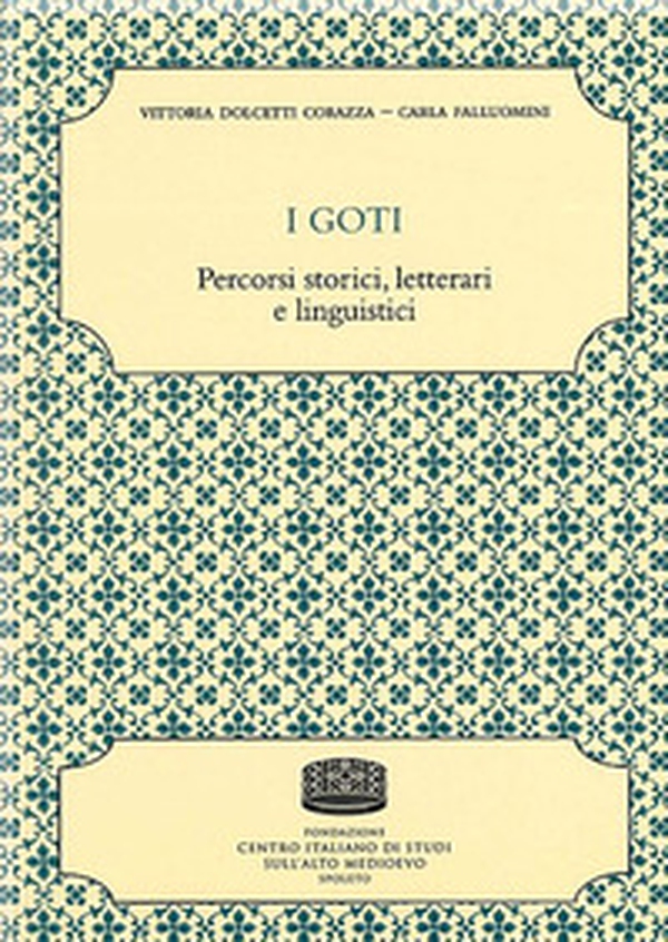 I goti. Percorsi storici, letterari e linguistici - Librerie.coop I goti. Percorsi storici, letterari e linguistici - Librerie.coop