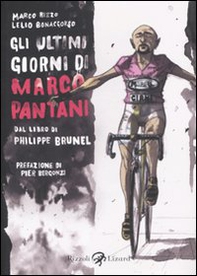 Gli ultimi giorni di Marco Pantani. Dal libro di Philippe Brunel - Librerie.coop Gli ultimi giorni di Marco Pantani. Dal libro di Philippe Brunel - Librerie.coop