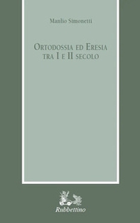Ortodossia ed eresia tra I e II secolo - Librerie.coop Ortodossia ed eresia tra I e II secolo - Librerie.coop