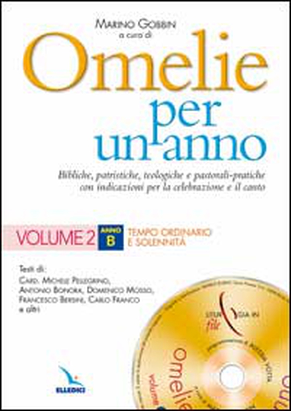 Omelie per un anno. Bibliche, teologiche e pastorali-pratiche con indicazioni per la celebrazione e il canto. Anno «B» - Vol. 2 - Librerie.coop Omelie per un anno. Bibliche, teologiche e pastorali-pratiche con indicazioni per la celebrazione e il canto. Anno «B» - Vol. 2 - Librerie.coop