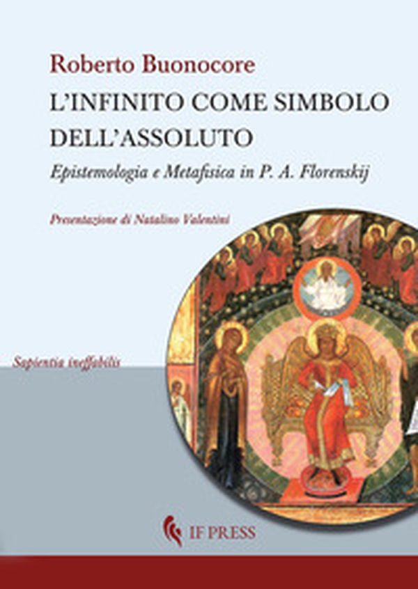 L'infinito come simbolo dell'assoluto. Epistemologia e metafisica in P. A. Florenskij - Librerie.coop L'infinito come simbolo dell'assoluto. Epistemologia e metafisica in P. A. Florenskij - Librerie.coop