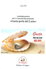 Antologia poetica del V Concorso Internazionale «Gaeta perla del Lazio» - Librerie.coop Antologia poetica del V Concorso Internazionale «Gaeta perla del Lazio» - Librerie.coop