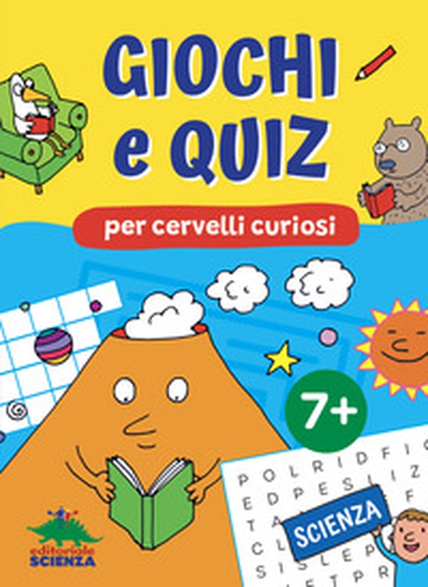 Giochi e quiz per cervelli curiosi. Scienza - Librerie.coop Giochi e quiz per cervelli curiosi. Scienza - Librerie.coop