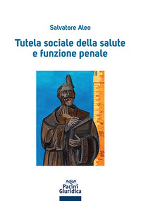Tutela sociale della salute e funzione penale - Librerie.coop Tutela sociale della salute e funzione penale - Librerie.coop