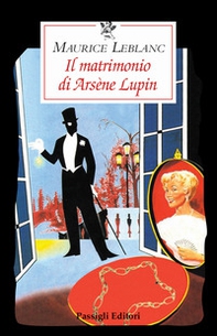 Il matrimonio di Arsène Lupin - Librerie.coop Il matrimonio di Arsène Lupin - Librerie.coop