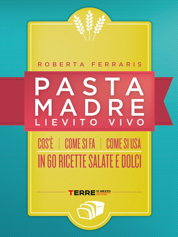 Pasta madre, lievito vivo - Librerie.coop