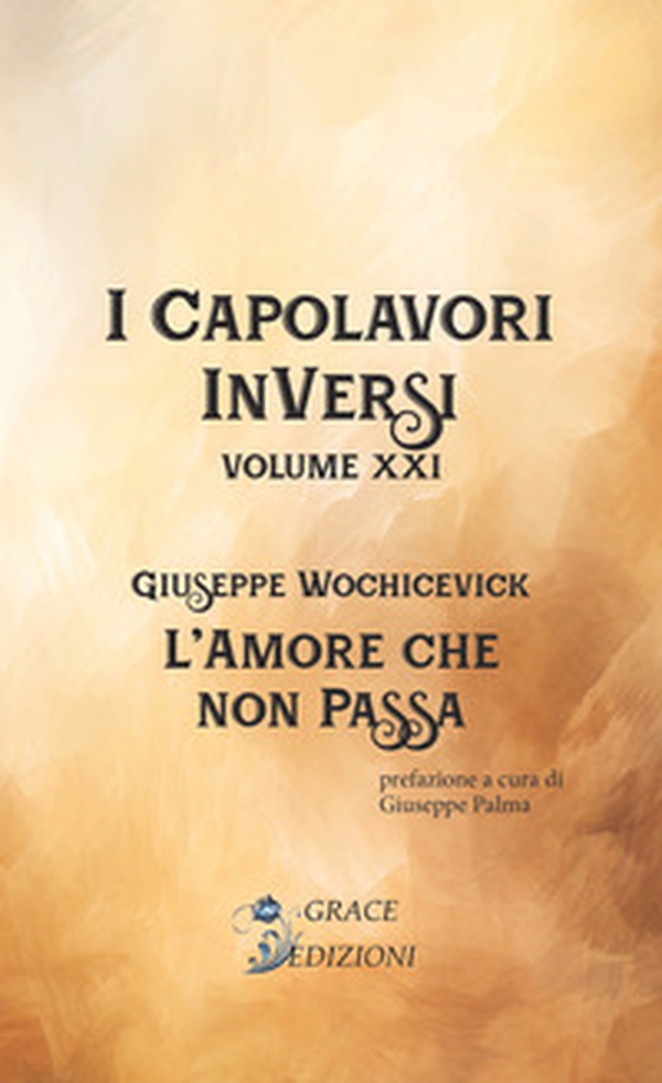 L'amore che non passa. I Capolavori InVersi - Vol. 21 - Librerie.coop L'amore che non passa. I Capolavori InVersi - Vol. 21 - Librerie.coop