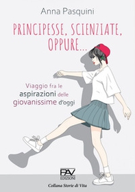 Principesse, scienziate, oppure... viaggio fra le aspirazioni delle giovanissime d'oggi - Librerie.coop Principesse, scienziate, oppure... viaggio fra le aspirazioni delle giovanissime d'oggi - Librerie.coop