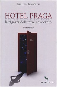 Hotel Praga. La ragazza dell'universo accanto - Librerie.coop Hotel Praga. La ragazza dell'universo accanto - Librerie.coop