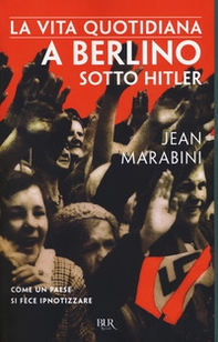 La vita quotidiana a Berlino sotto Hitler - Librerie.coop