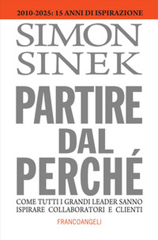 Partire dal perché. Come tutti i grandi leader sanno ispirare collaboratori e clienti - Librerie.coop Partire dal perché. Come tutti i grandi leader sanno ispirare collaboratori e clienti - Librerie.coop