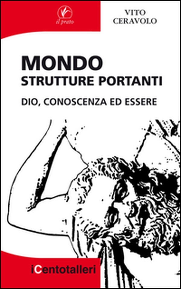 Mondo. Strutture portanti. Dio, conoscenza ed essere - Librerie.coop Mondo. Strutture portanti. Dio, conoscenza ed essere - Librerie.coop