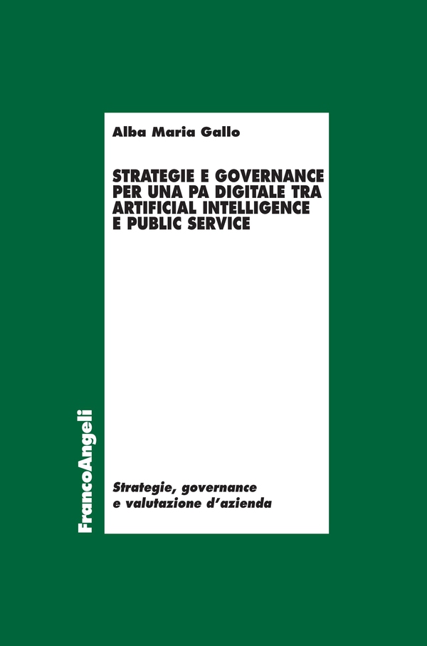 Strategie e governance per una PA digitale tra Artificial Intelligence e Public Service - Librerie.coop Strategie e governance per una PA digitale tra Artificial Intelligence e Public Service - Librerie.coop