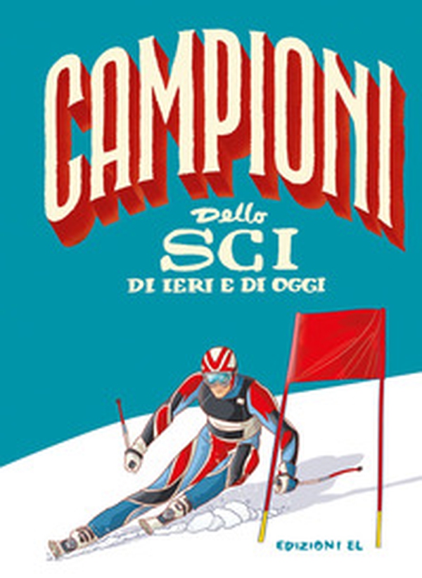 Campioni dello sci di ieri e di oggi - Librerie.coop Campioni dello sci di ieri e di oggi - Librerie.coop