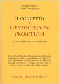 Il concetto di identificazione proiettiva. La sua nascita e la sua evoluzione - Librerie.coop Il concetto di identificazione proiettiva. La sua nascita e la sua evoluzione - Librerie.coop
