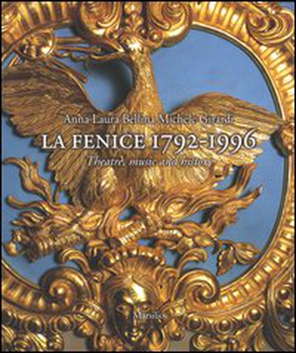 La Fenice 1792-1996. Theatre, music and history - Librerie.coop La Fenice 1792-1996. Theatre, music and history - Librerie.coop