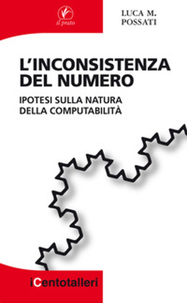 L'inconsistenza del numero. Ipotesi sulla natura della computabilità - Librerie.coop L'inconsistenza del numero. Ipotesi sulla natura della computabilità - Librerie.coop