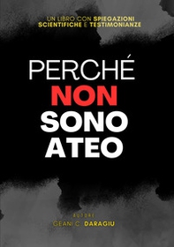 Perché non sono ateo. Un libro con spiegazioni scientifiche e testimonianze - Librerie.coop