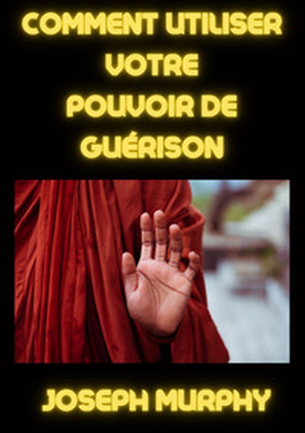Comment utiliser votre pouvoir de guérison - Librerie.coop Comment utiliser votre pouvoir de guérison - Librerie.coop