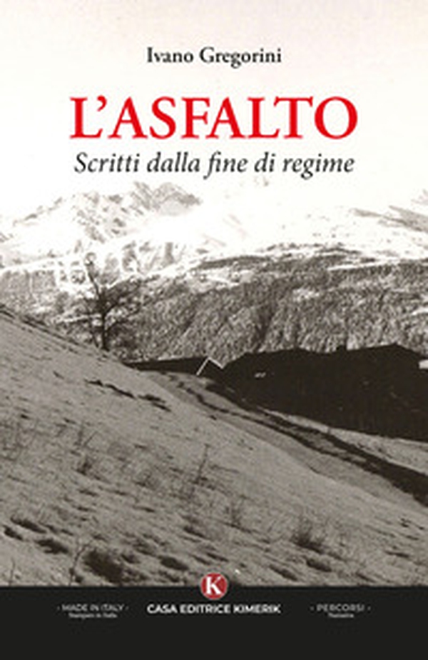 L'asfalto. Scritti dalla fine di regime - Librerie.coop L'asfalto. Scritti dalla fine di regime - Librerie.coop