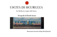 Uscita di sicurezza. La Sicilia in sogno dal treno - Librerie.coop