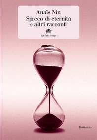 Spreco di eternità e altri racconti - Librerie.coop Spreco di eternità e altri racconti - Librerie.coop