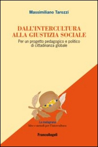 Dall'intercultura alla giustizia sociale. Per un progetto pedagogico e politico di cittadinanza globale - Librerie.coop