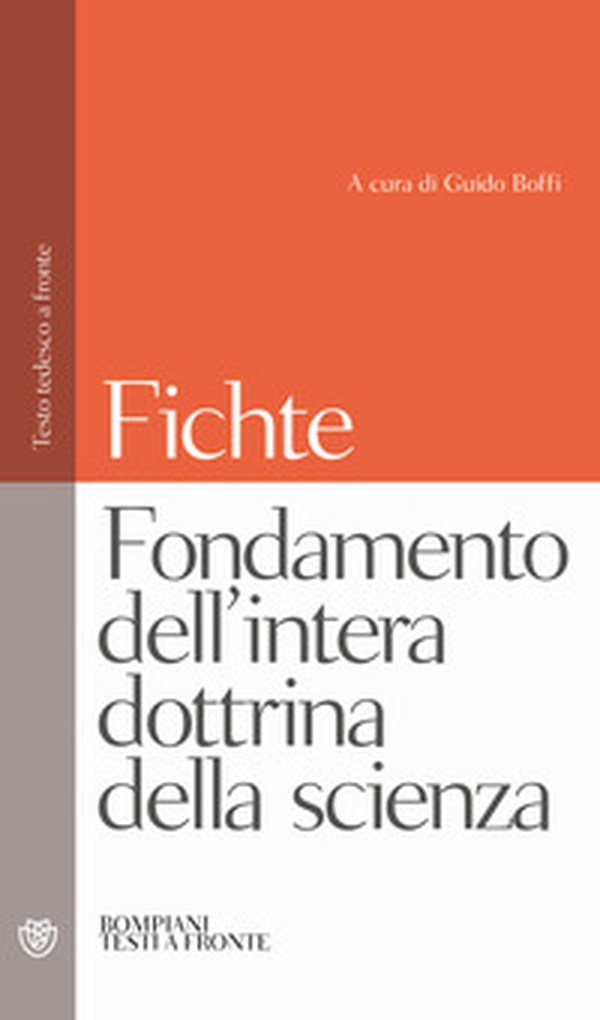 Fondamento dell'intera dottrina della scienza. Testo tedesco a fronte - Librerie.coop Fondamento dell'intera dottrina della scienza. Testo tedesco a fronte - Librerie.coop