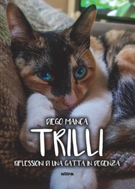 Trilli. Riflessioni di una gatta in degenza - Librerie.coop