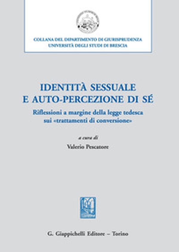 Identità sessuale e auto-percezione di sé. Riflessioni a margine della legge tedesca sui «trattamenti di conversione» - Librerie.coop Identità sessuale e auto-percezione di sé. Riflessioni a margine della legge tedesca sui «trattamenti di conversione» - Librerie.coop