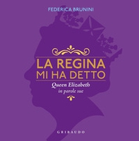 La regina mi ha detto. Queen Elizabeth in parole sue - Librerie.coop