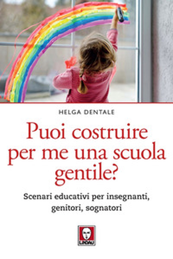 Puoi costruire per me una scuola gentile? Scenari educativi per insegnanti, genitori, sognatori - Librerie.coop Puoi costruire per me una scuola gentile? Scenari educativi per insegnanti, genitori, sognatori - Librerie.coop