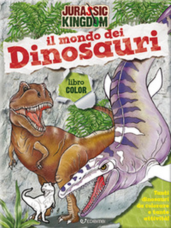 Il mondo dei dinosauri. Color. Jurassic Kingdom - Librerie.coop Il mondo dei dinosauri. Color. Jurassic Kingdom - Librerie.coop