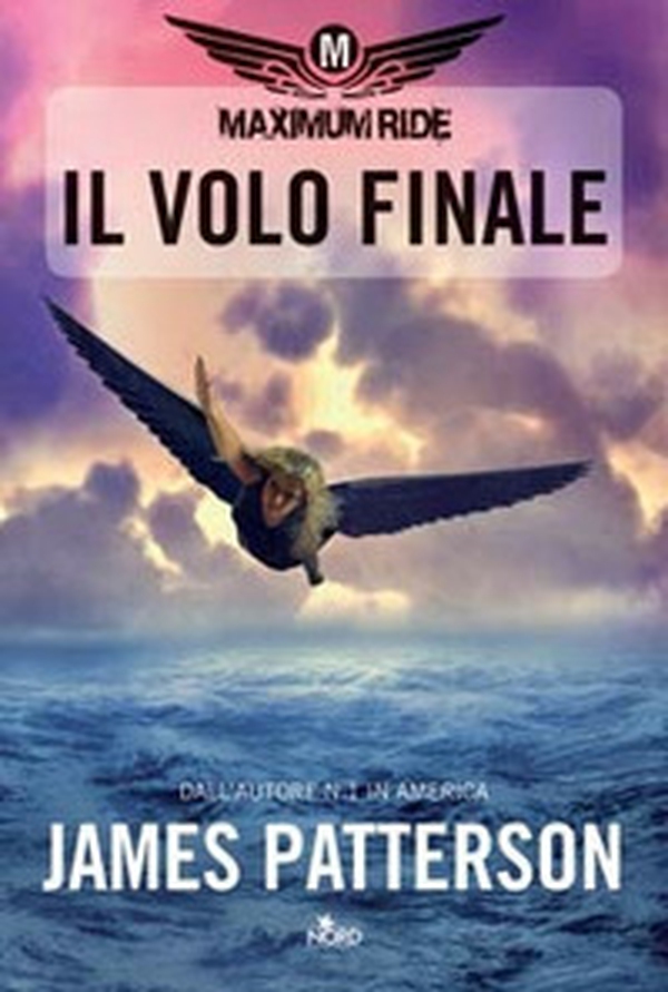 Il volo finale. Maximum Ride - Librerie.coop Il volo finale. Maximum Ride - Librerie.coop