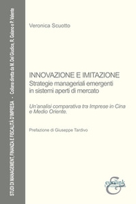Innovazione e imitazione. Strategie manageriali emergenti in sistemi aperti di mercato. Un'analisi comparativa tra imprese in Cina e Medio Oriente - Librerie.coop