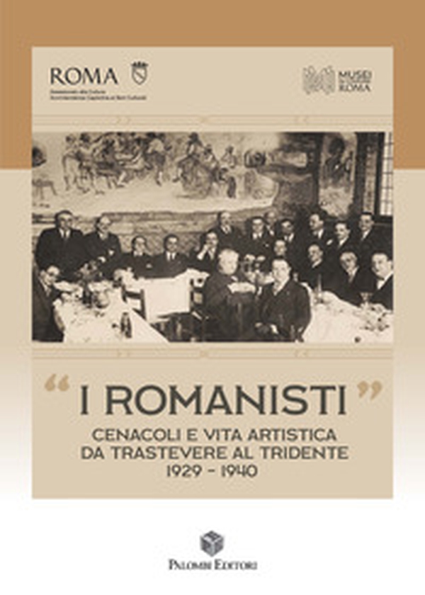 «I Romanisti». Cenacoli e vita artistica da Trastevere al Tridente 1929-1940 - Librerie.coop «I Romanisti». Cenacoli e vita artistica da Trastevere al Tridente 1929-1940 - Librerie.coop