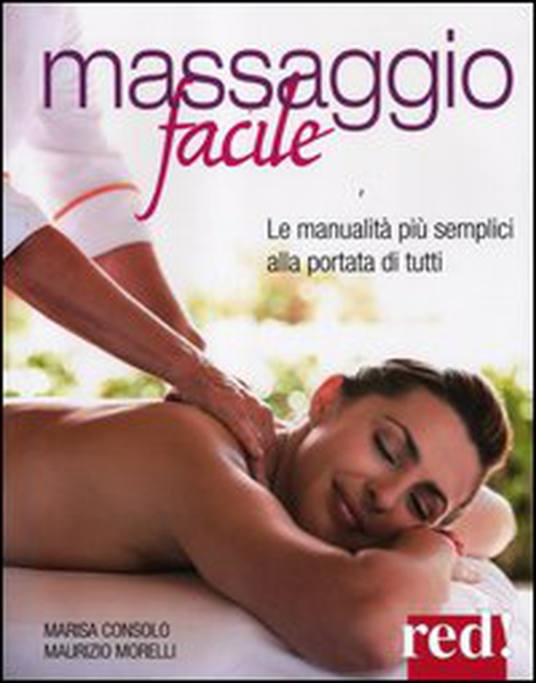 Massaggio facile. Le manualità più semplici alla portata di tutti - Librerie.coop Massaggio facile. Le manualità più semplici alla portata di tutti - Librerie.coop