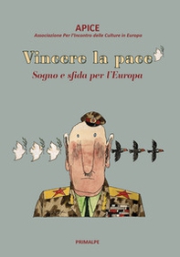 Vincere la pace. Sogno e sfida per l'Europa - Librerie.coop