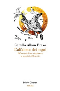 L'alfabeto dei sogni. Riflessioni di un viaggiatore ai margini della notte - Librerie.coop