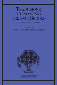 Traduzione e transfert nel XVIII secolo. Tra Francia, Italia e Germania - Librerie.coop Traduzione e transfert nel XVIII secolo. Tra Francia, Italia e Germania - Librerie.coop
