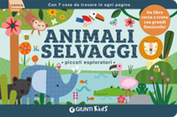 Animali selvaggi. Piccoli esploratori - Librerie.coop