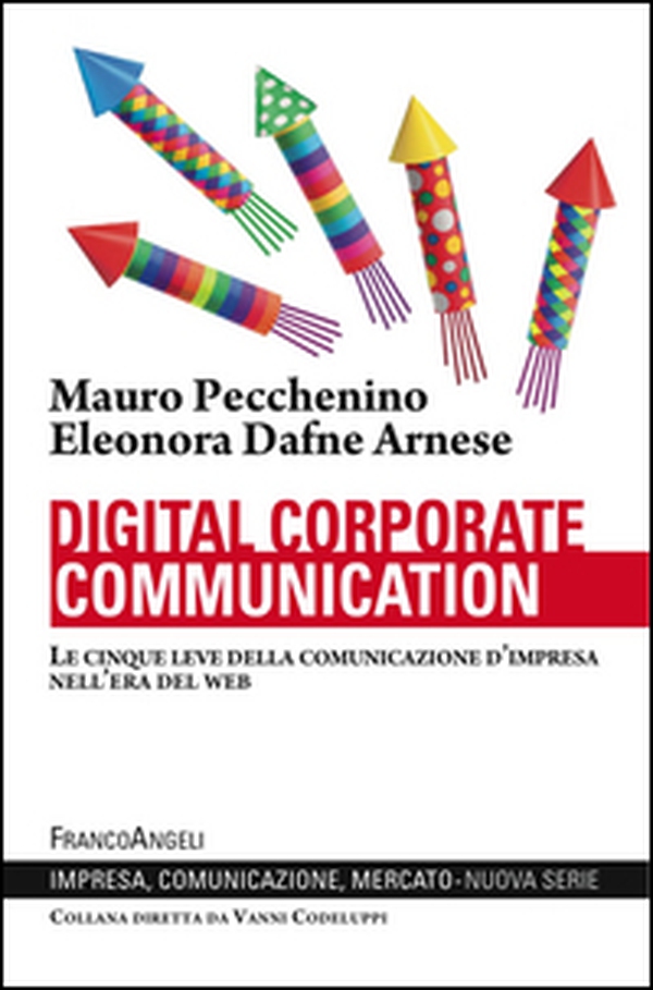Digital corporate communication. Le cinque leve della comunicazione d'impresa nell'era del web - Librerie.coop Digital corporate communication. Le cinque leve della comunicazione d'impresa nell'era del web - Librerie.coop