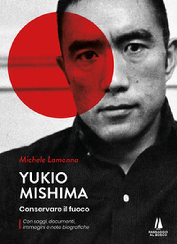 Yukio Mishima. Conservare il fuoco - Librerie.coop Yukio Mishima. Conservare il fuoco - Librerie.coop